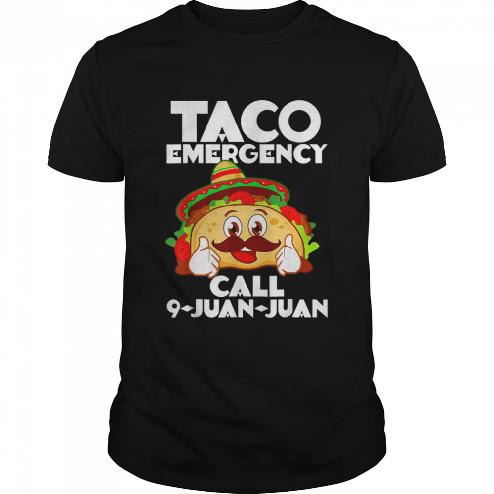 Taco Emergency Tee Call 9 Juan Juan Cinco De Mayo  Classic Men's T-shirt