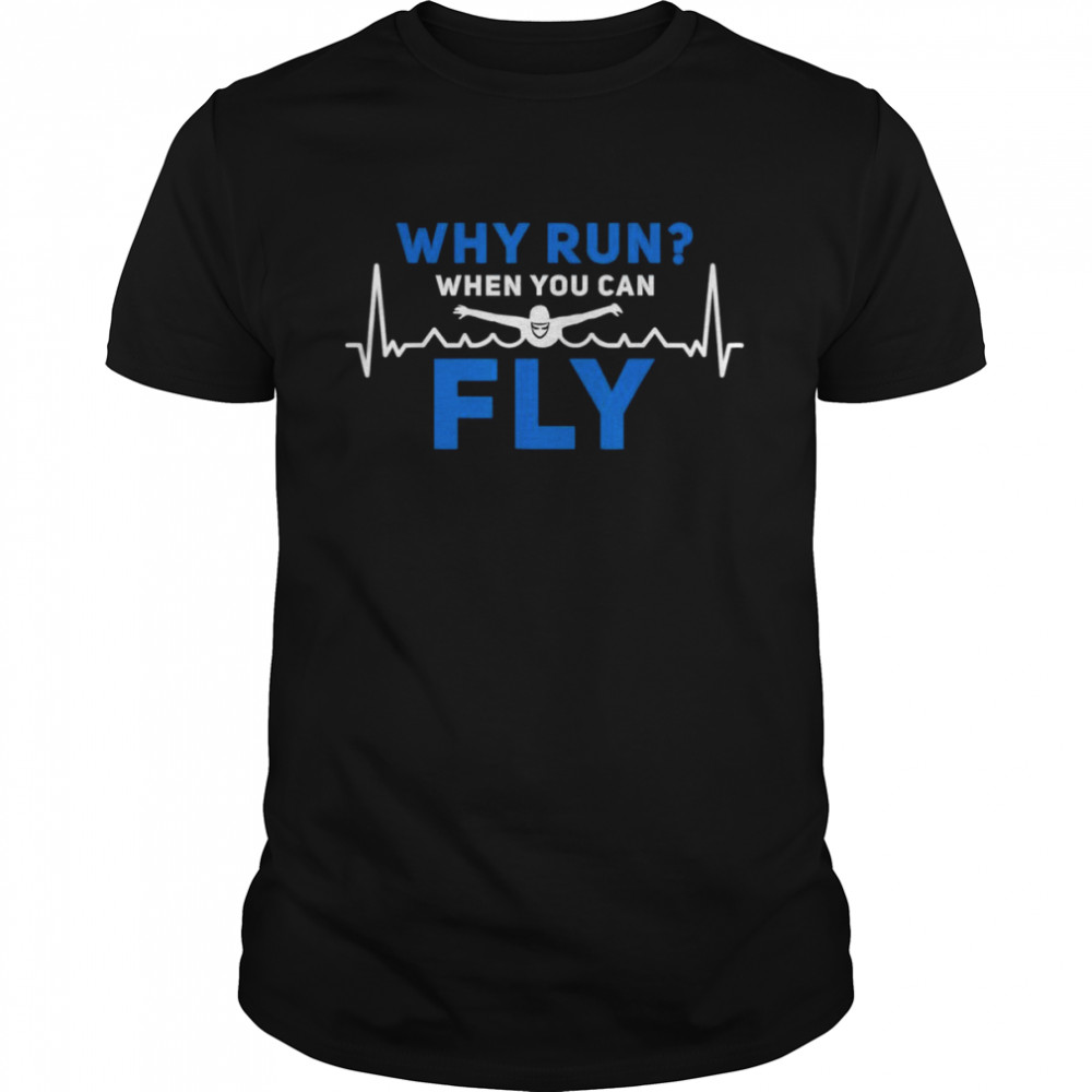 Why Run When You Can Fly Swimmer Heartbeat Swim Lover  Classic Men's T-shirt