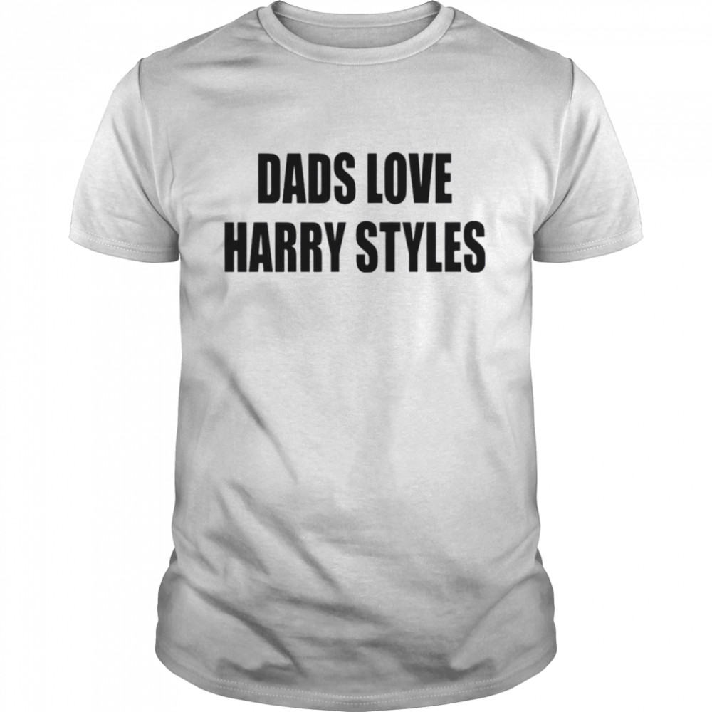 Dads love Harry Styles shirt