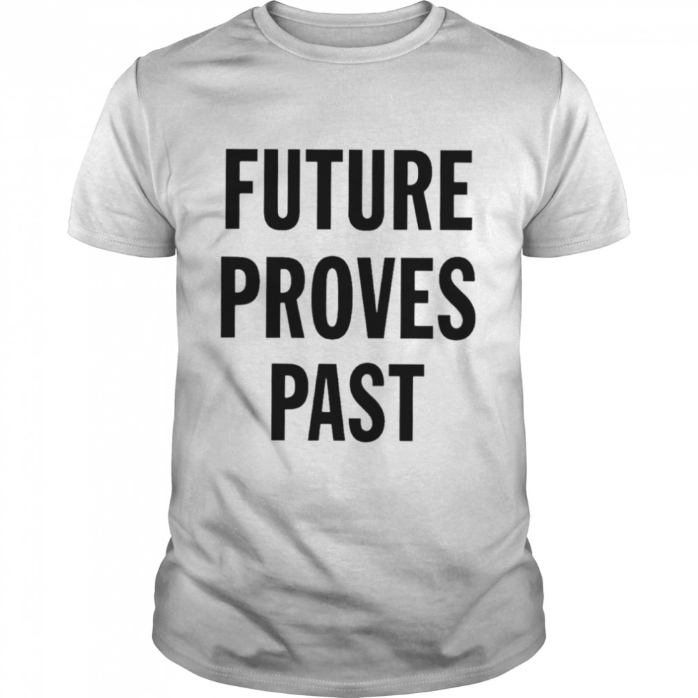 Future proves past shirt