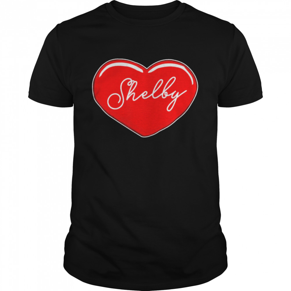 Hand Drawn Heart Shelby First Name Hearts I Love Shelby Shirt