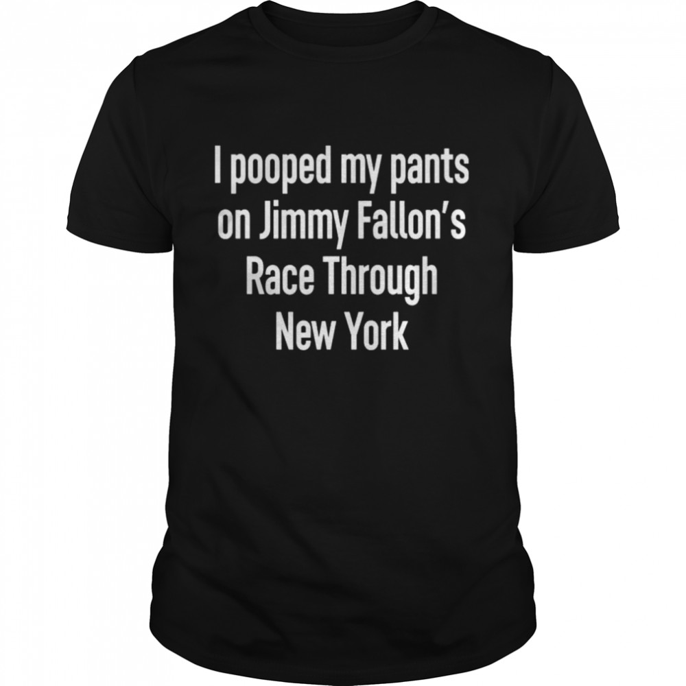 I pooped my pants on Jimmy Fallon’s race through New York shirt