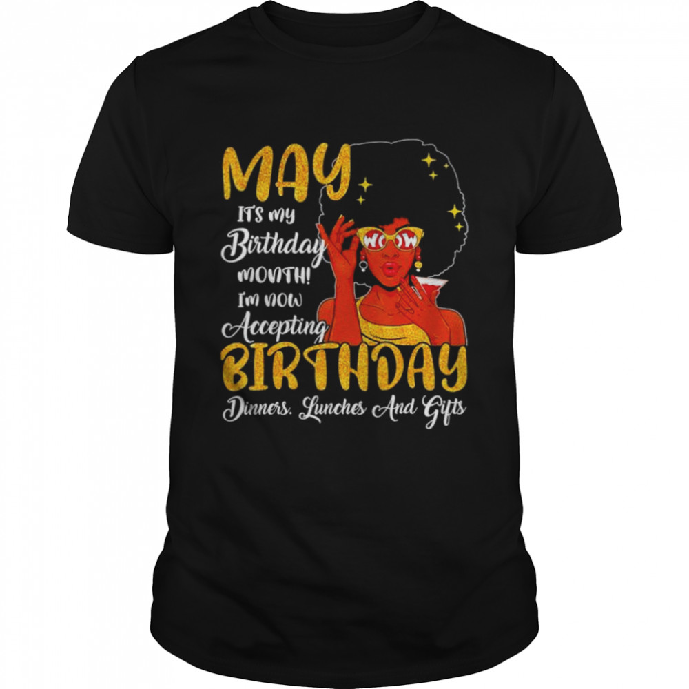 May is my birthday the whole month may birthday mothers day shirt