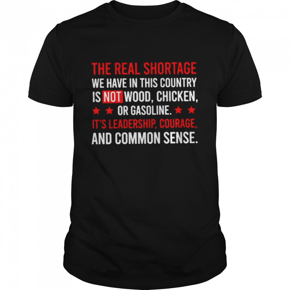 The real shortage we have in this country is not wood shirt