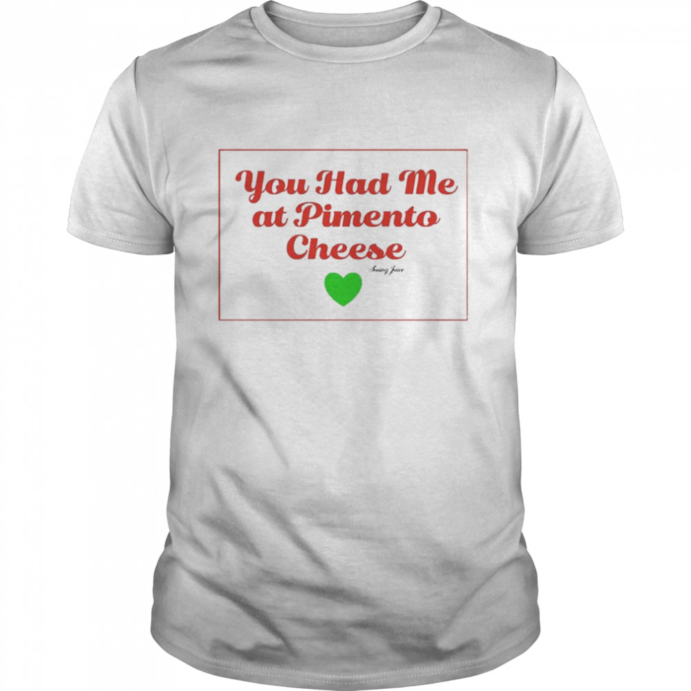 You Had Me At Pimento Cheese T-Shirt