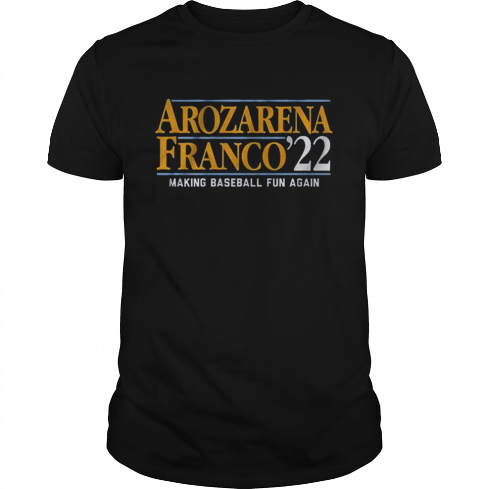 Arozarena Franco ’22 Making Baseball Fun Again Shirt
