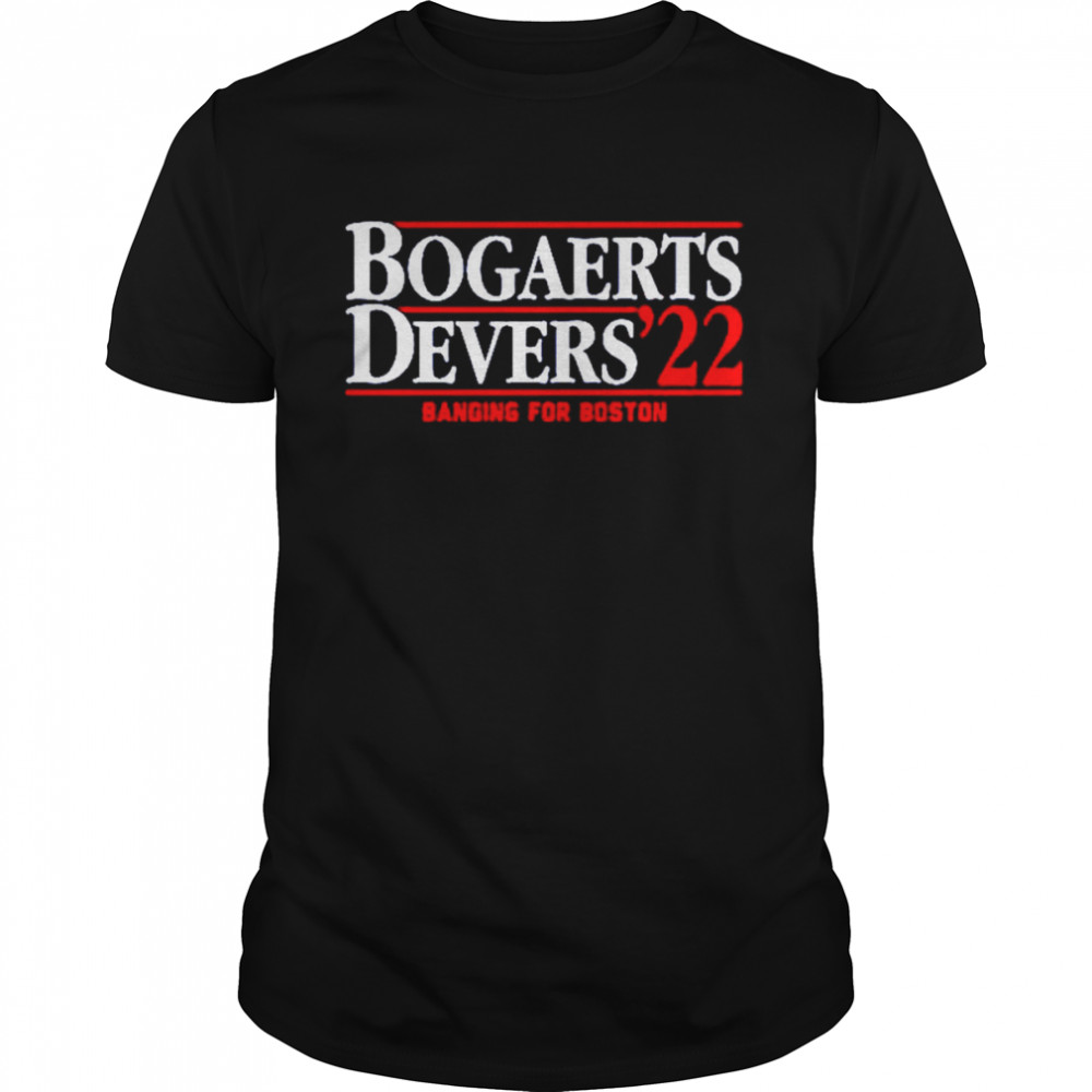 Bogaerts Devers 2022 Banging For Boston T-Shirt
