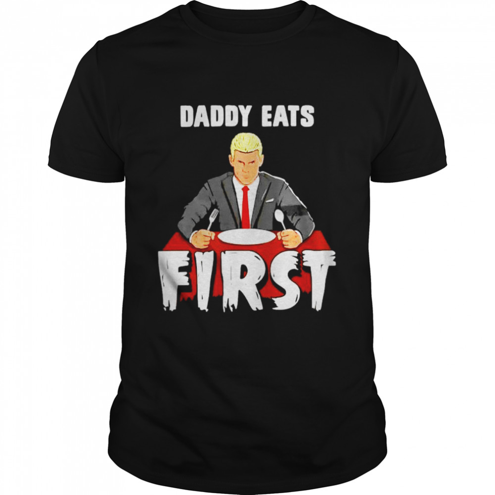 Cody Rhodes Daddy Eats First Shirt
