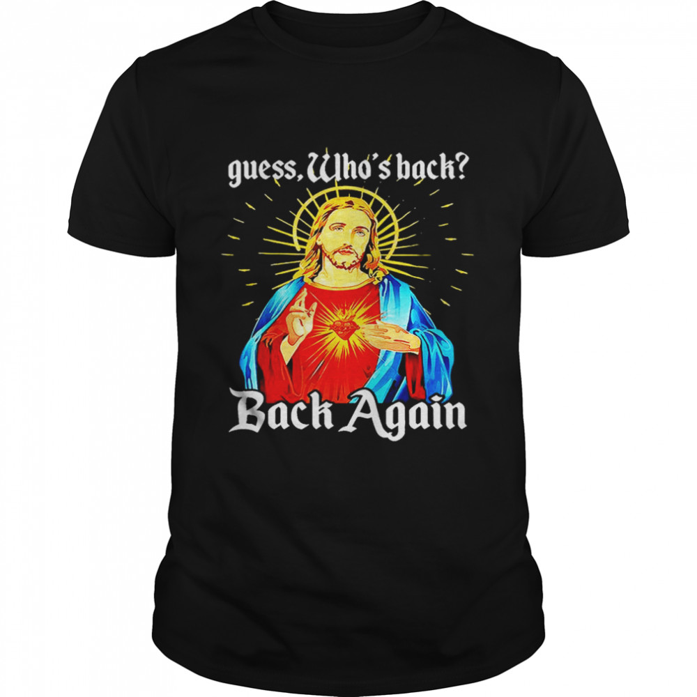 Easter Jesus Guess Who’s Back Back Again Christian Faith T-Shirt