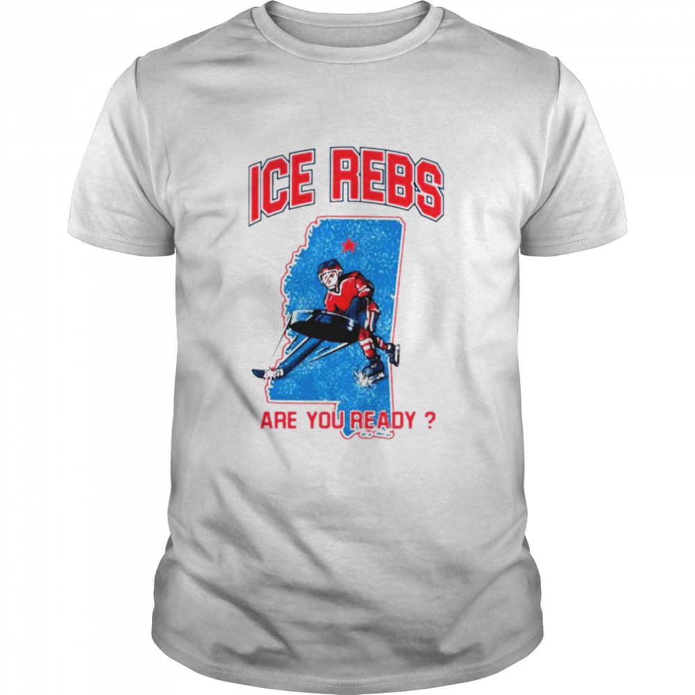 Mississippi’s Ole Miss Ice Rebs Are You Ready Ole Miss Ice Hockey Club T-Shirt
