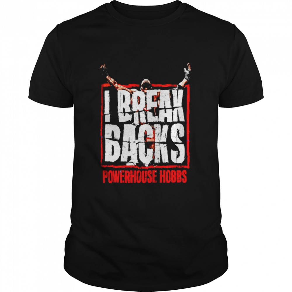 Will Hobbs I break backs powerhouse hobbs shirt