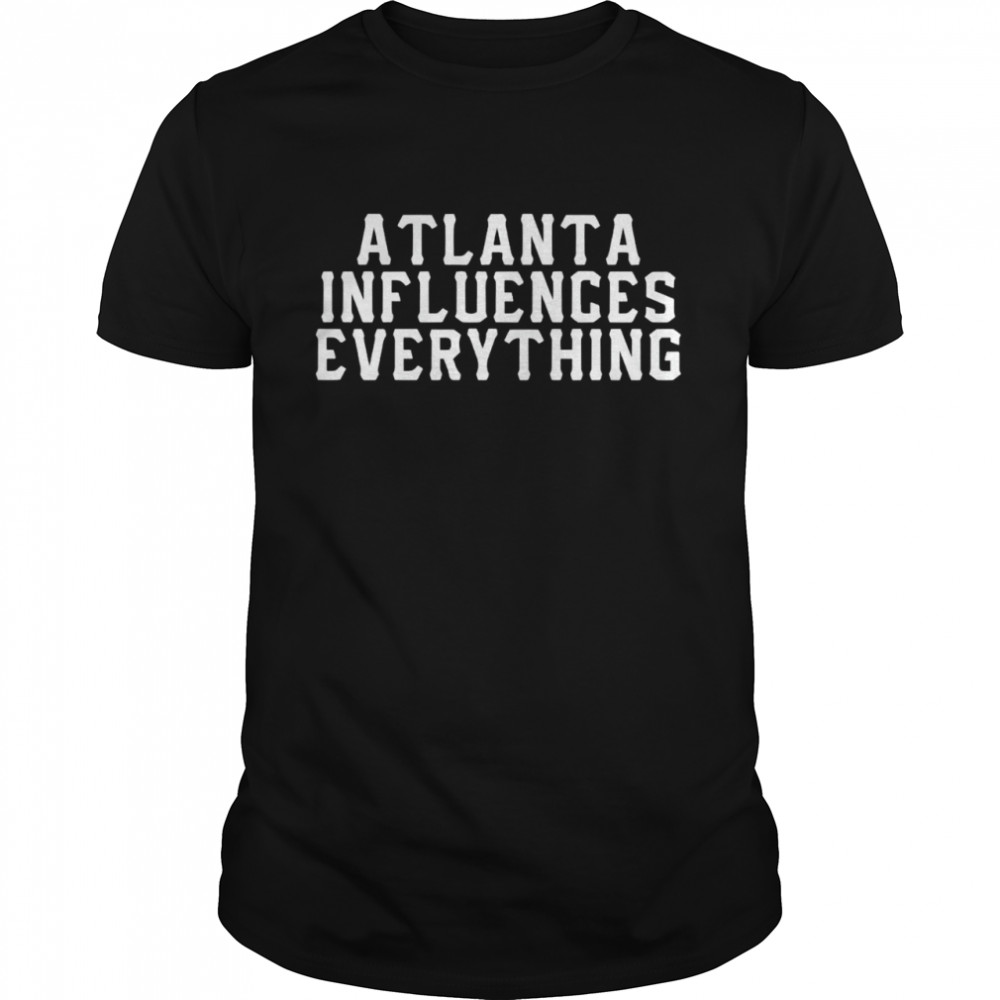 Atlanta influences everything shirt Classic Men's T-shirt