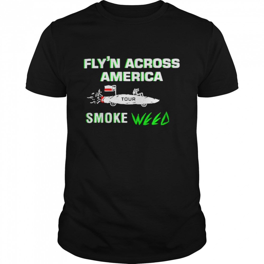 Fly’n Across America Smoke Weed 420 shirt