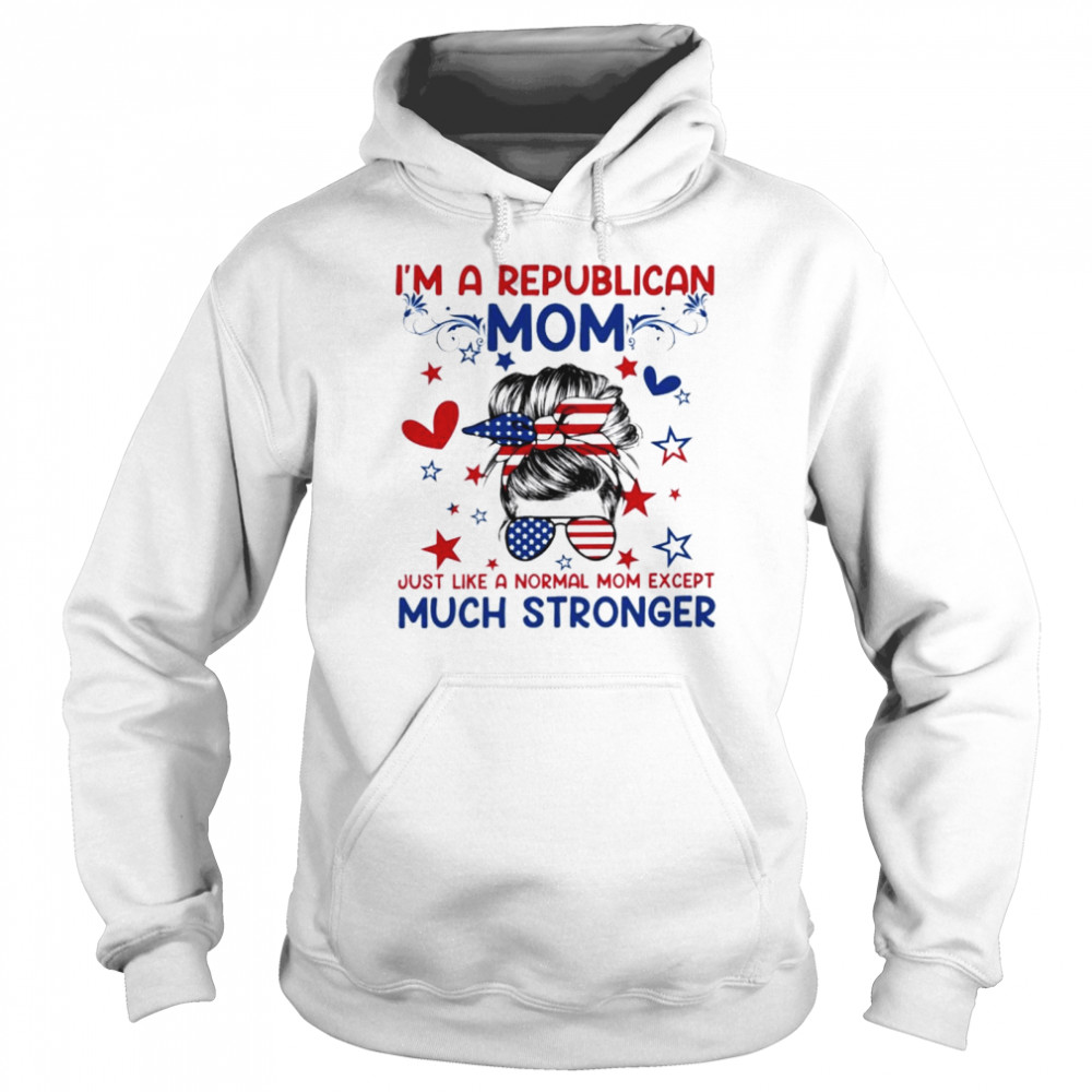 im a republican mom just like a normal mom shirt unisex hoodie