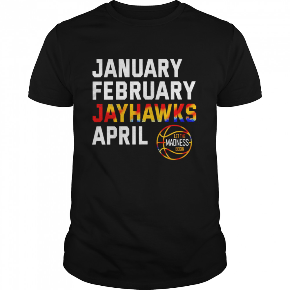 January February Kansas Jayhawks April shirt