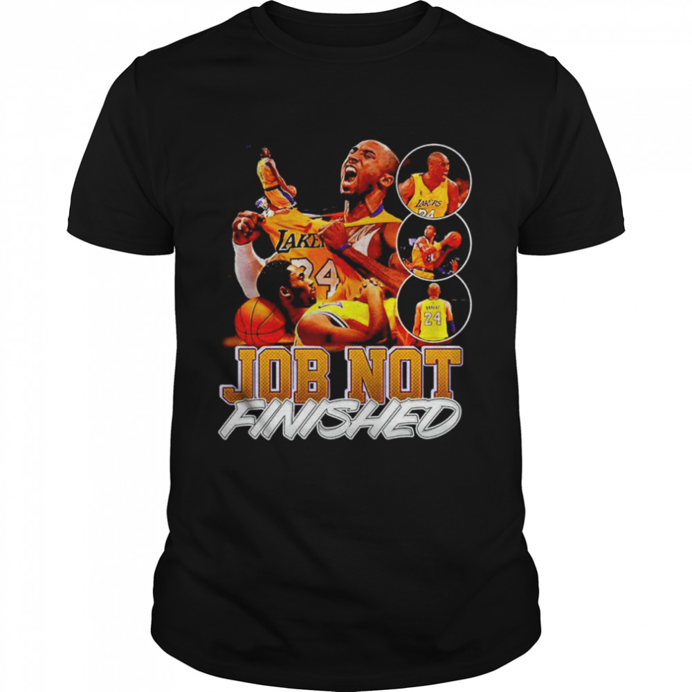 Kobe Bryant Job Not Finished shirt