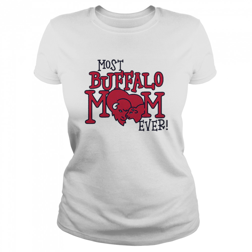 Most Buffalo Mom Ever shirt Classic Women's T-shirt