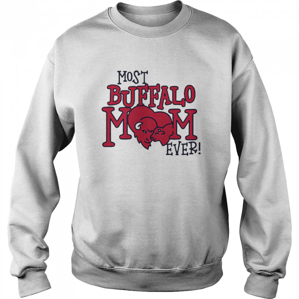 Most Buffalo Mom Ever shirt Unisex Sweatshirt