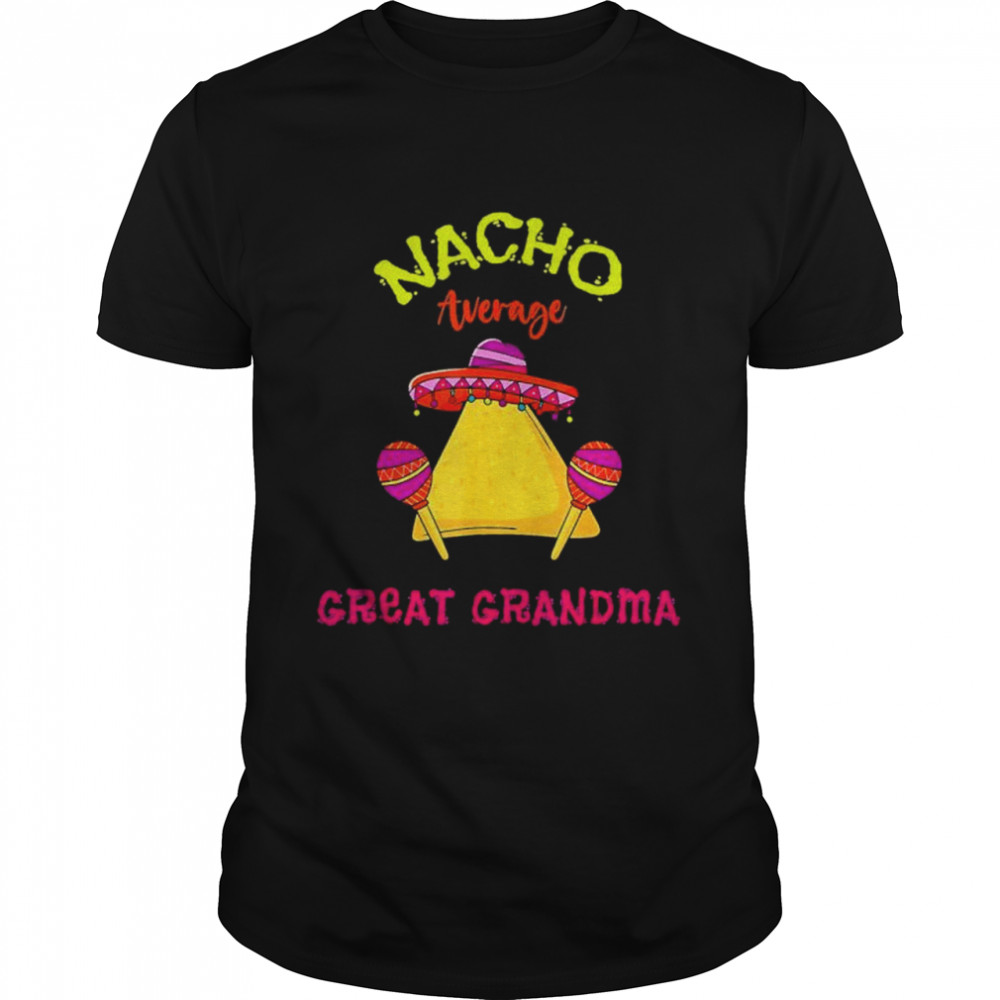 Nacho average great grandma mexican cinco de mayo fiesta shirt Classic Men's T-shirt