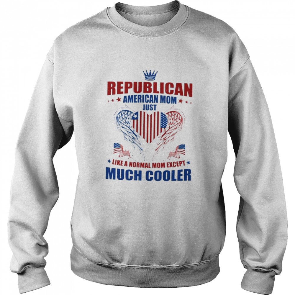 republican american mom just like a normal shirt unisex sweatshirt