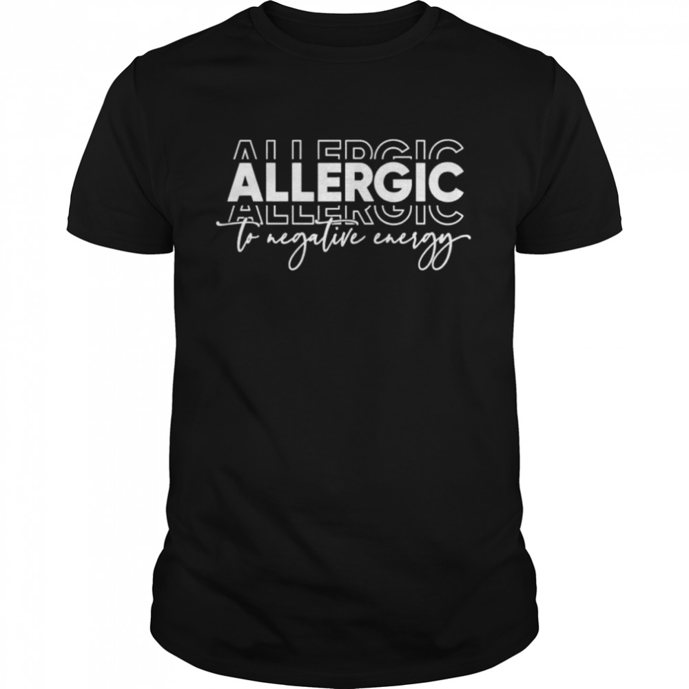 Allergic to negative energy self love shirt Classic Men's T-shirt