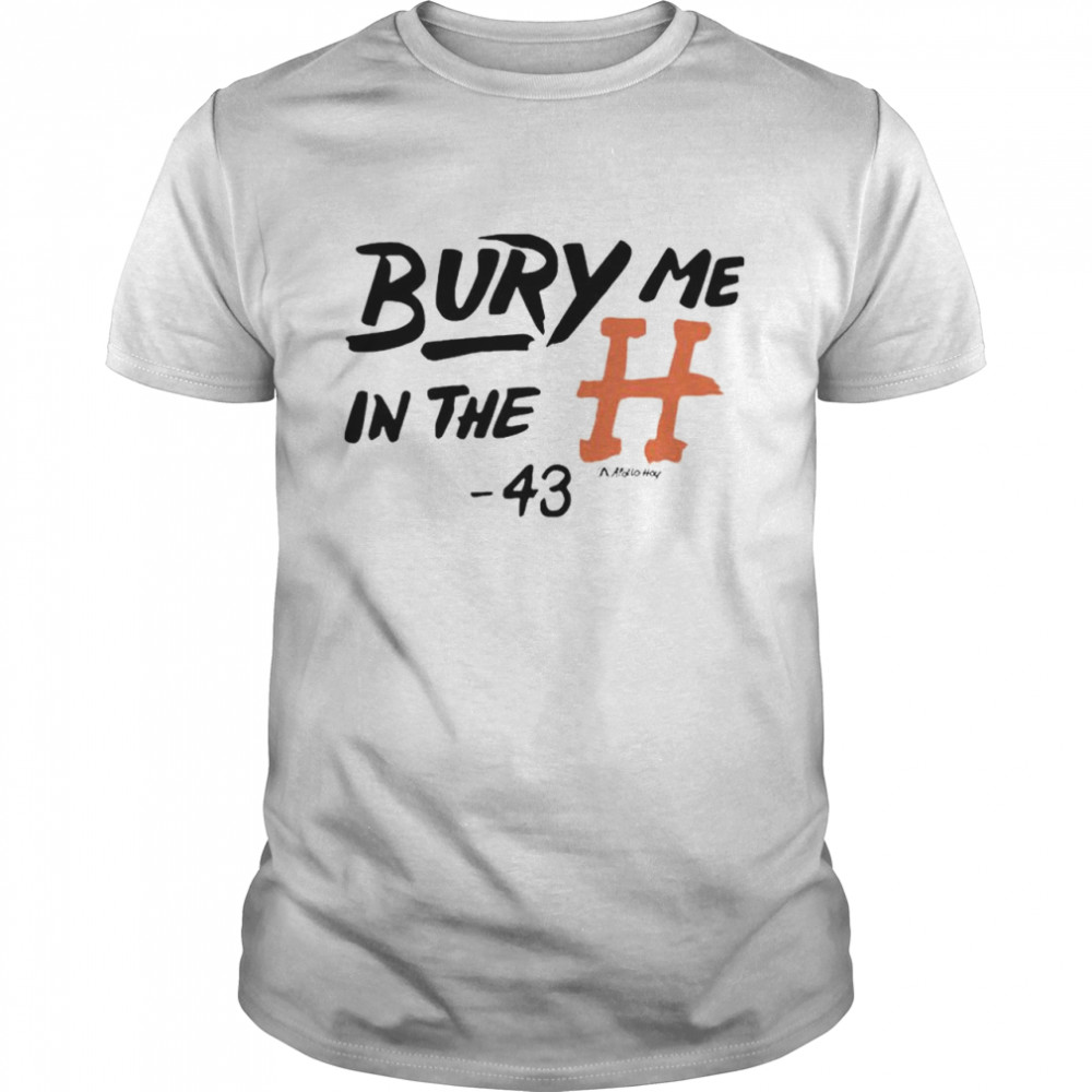 Bury Me In The H 43 T-Shirt