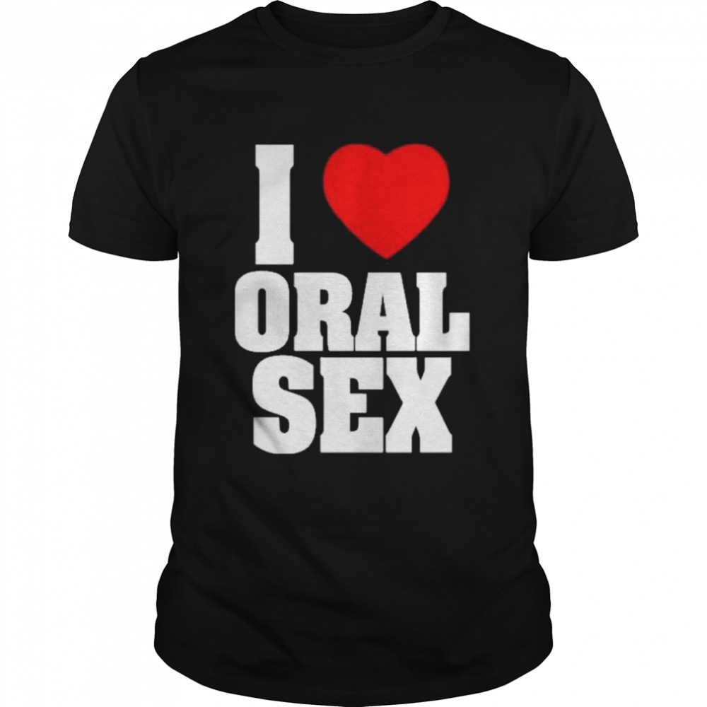 Changa I Love Oral Sex Shirt
