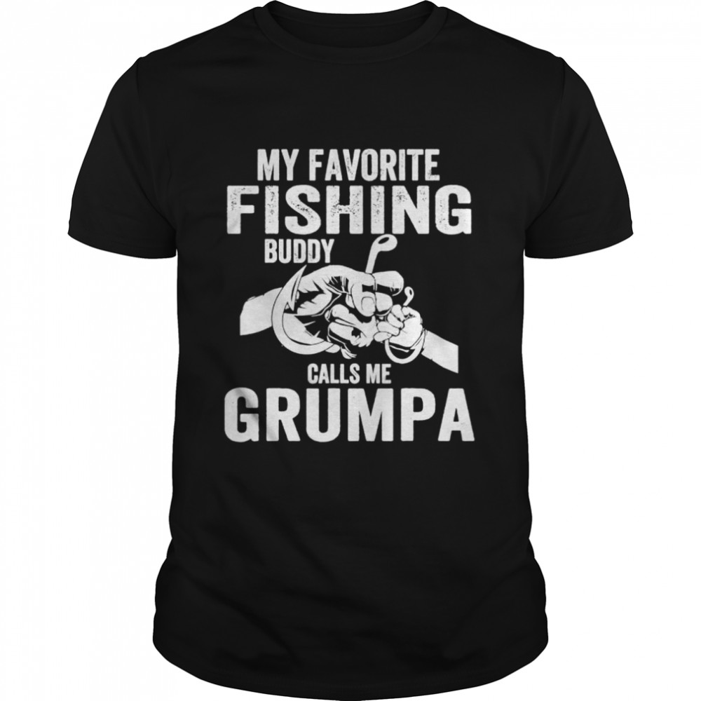 My Favorite Fishing Buddies Call Me Grumpa Fisherman Shirt