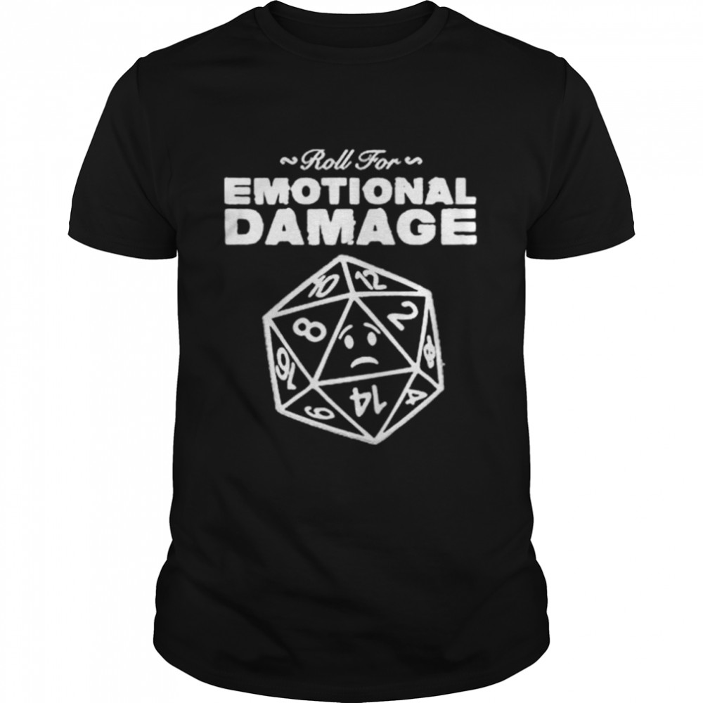 Roll For Emotional Damage T-shirt