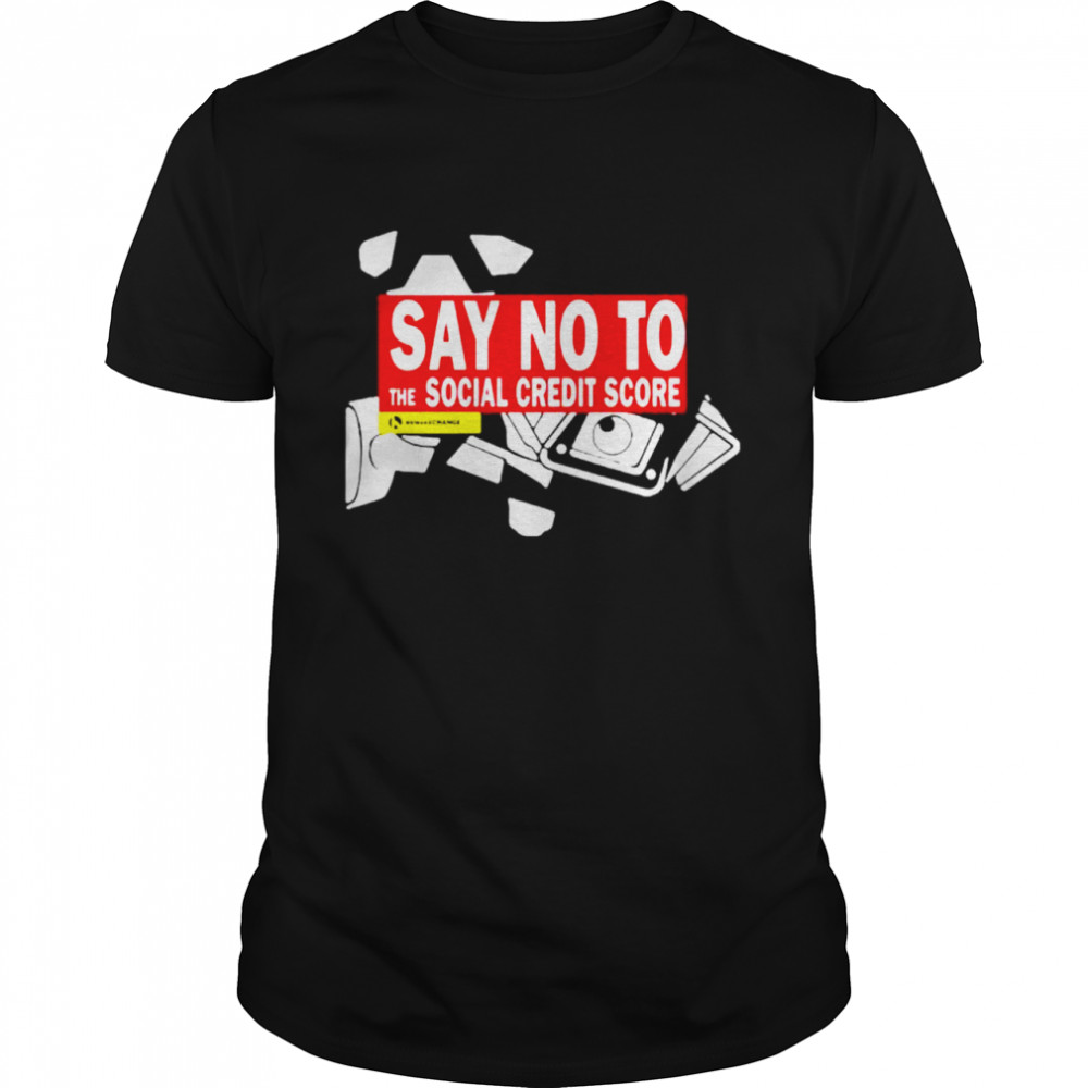 Say No To The Social Credit Score T-Shirt