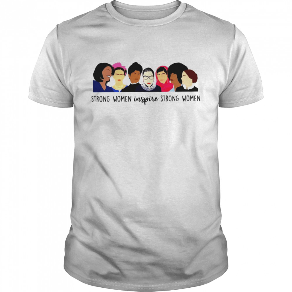 Strong women inspire strong women shirt