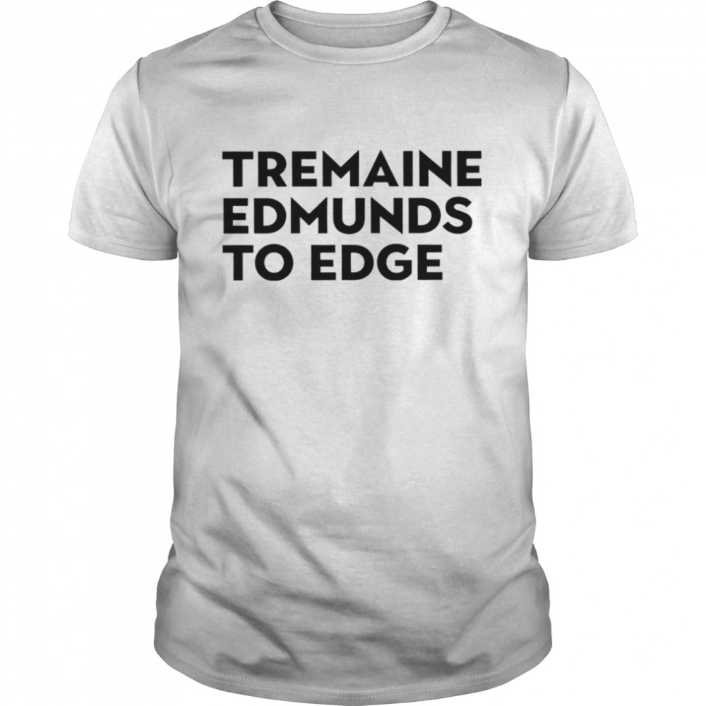 Tremaine edmunds to edge shirt