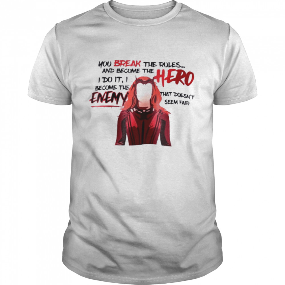 You break the rules and become the hero shirt