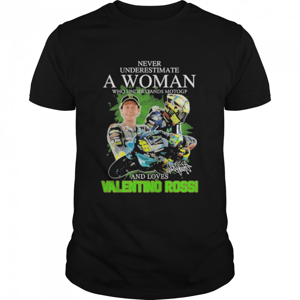 Never underestimate a woman who understand motogp and loves valentino rossI 2022 shirt