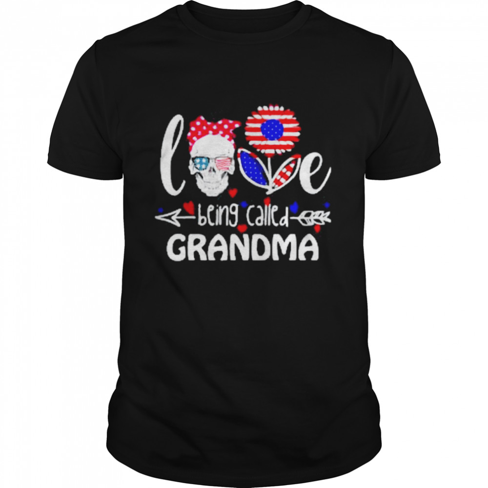 American Flag Skull Love Being Called Grandma Shirt