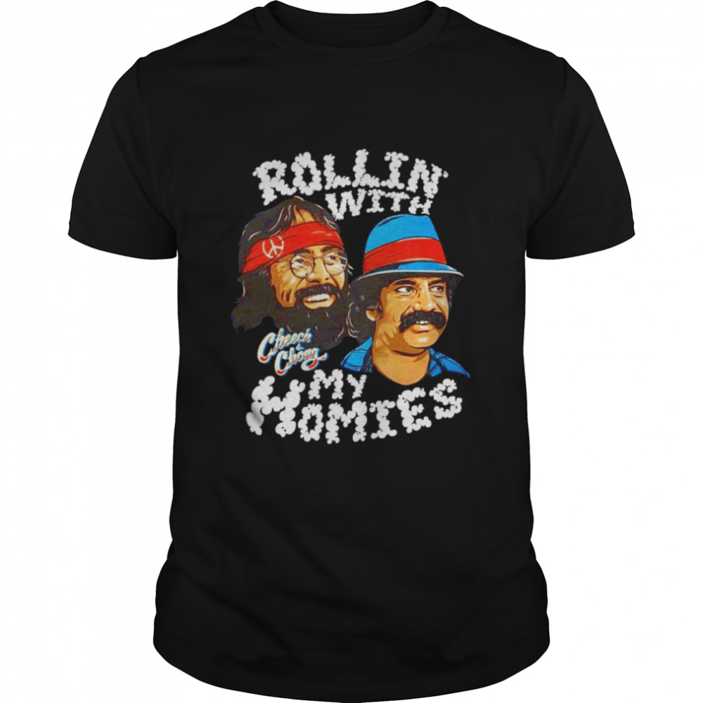 Cheech and Chong Rollin’ with my homies shirt