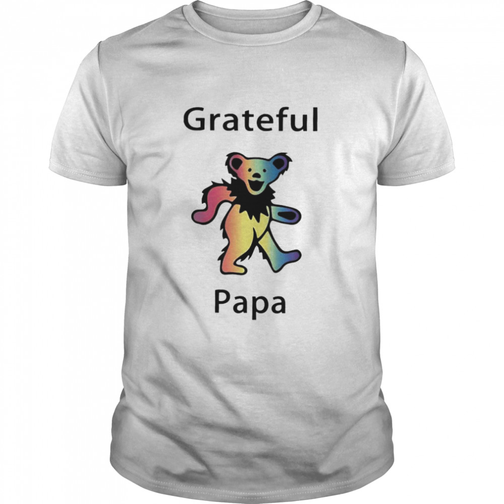 Grateful papa dead Bear shirt
