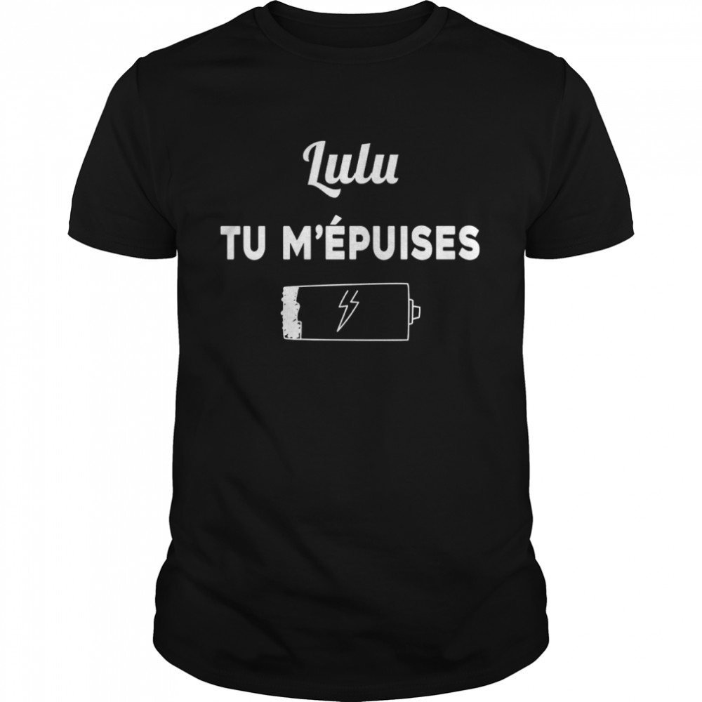 Lulu Tu M’epuises Shirt