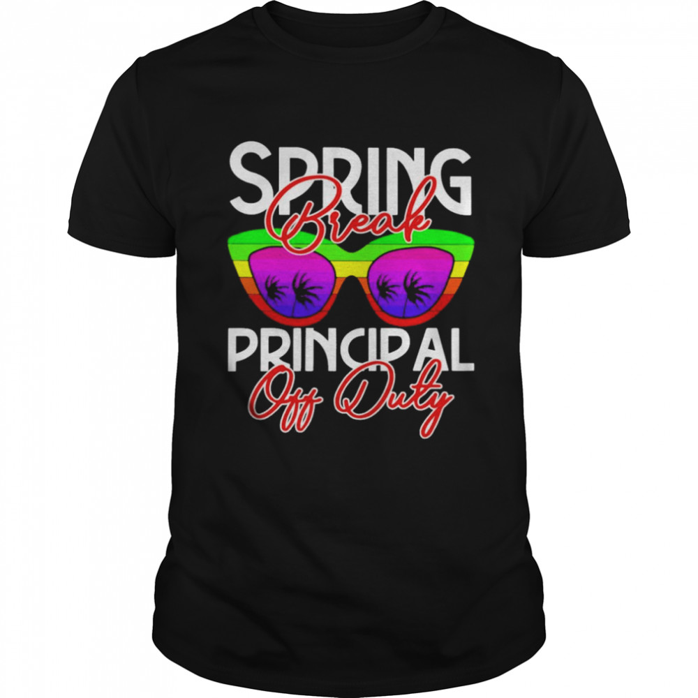 Spring Break Principal Off Duty Shirt