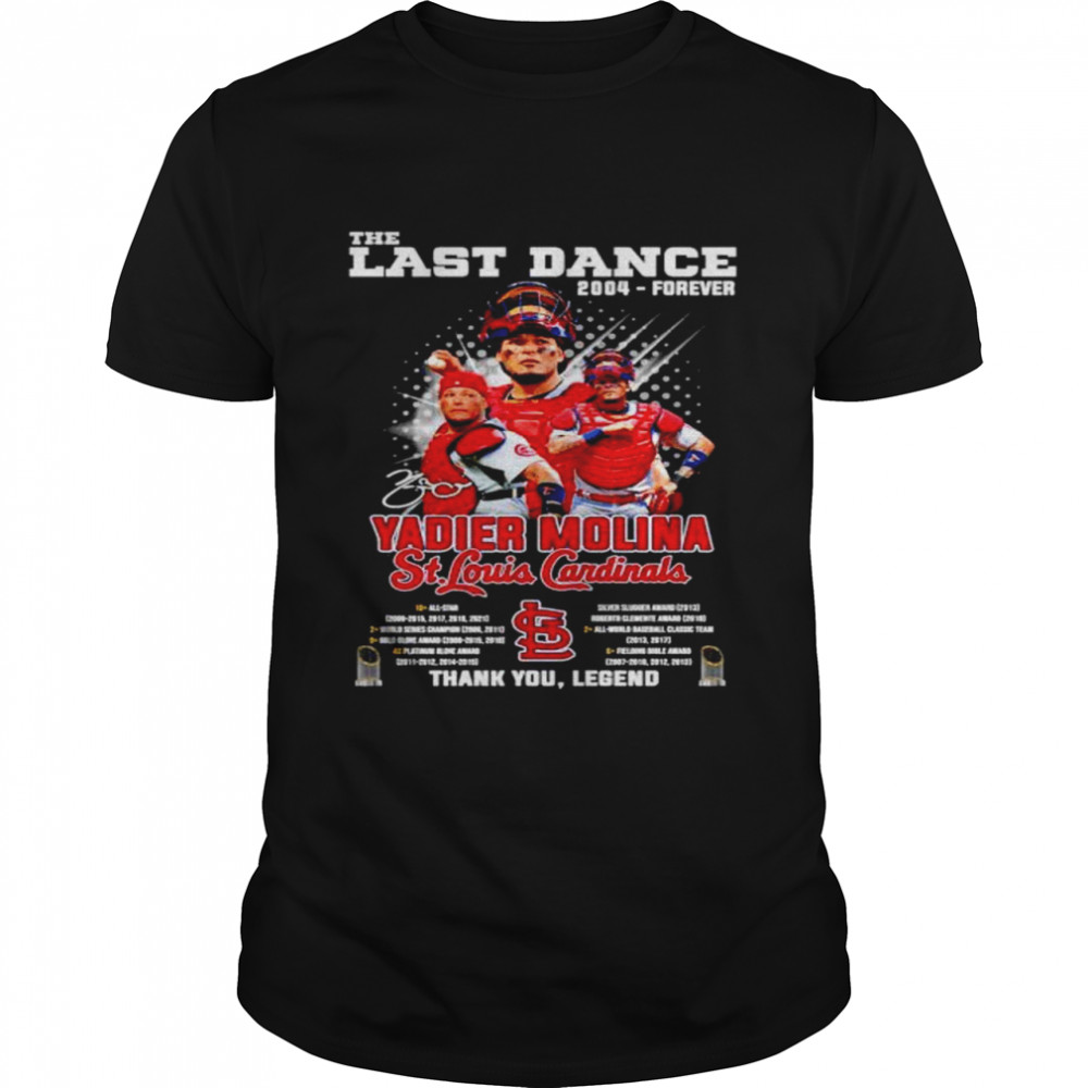 The Last Dance 2004 forever Yadier Molina St. Louis Cardinals thank you legend shirt
