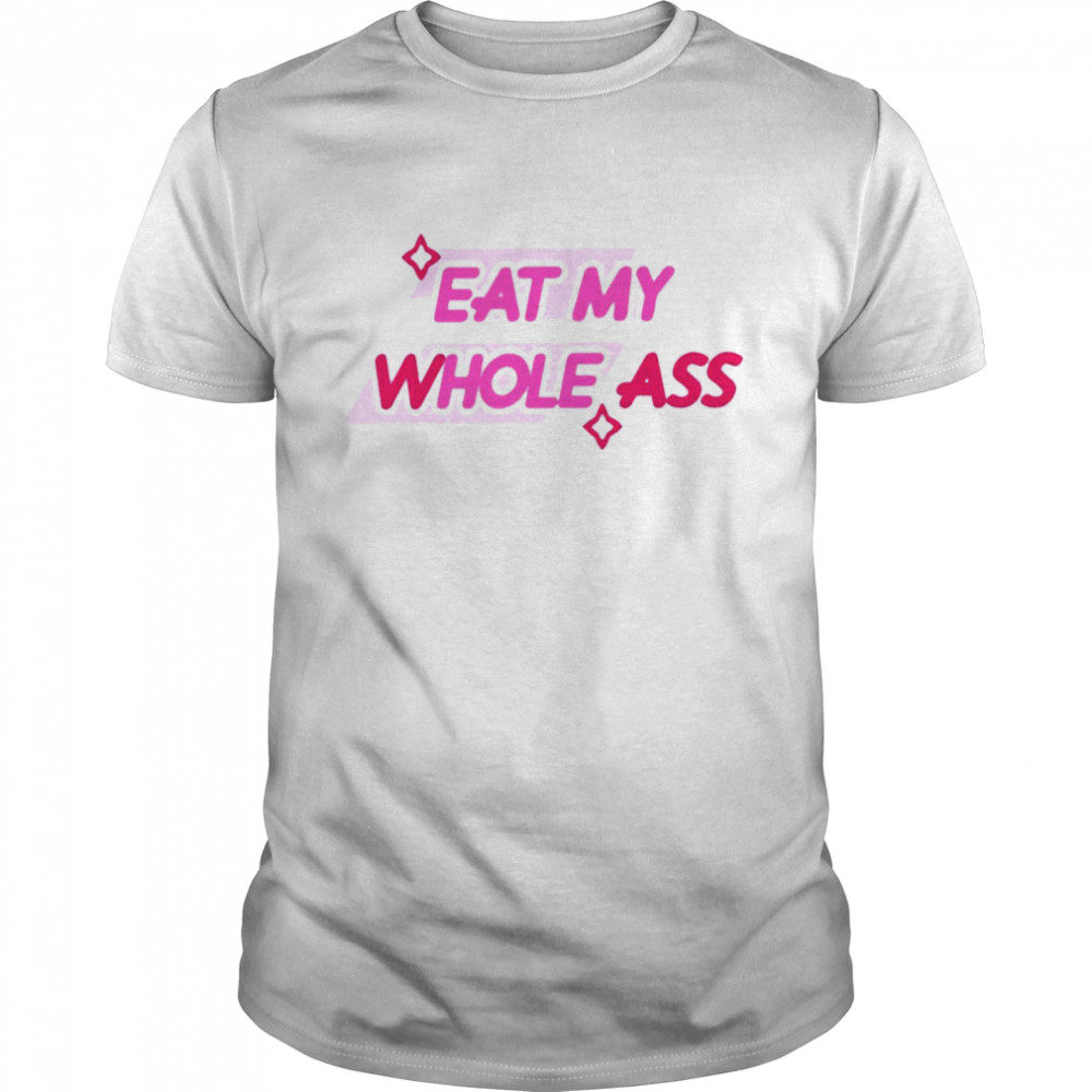 Eat my wholes ass shirt Classic Men's T-shirt