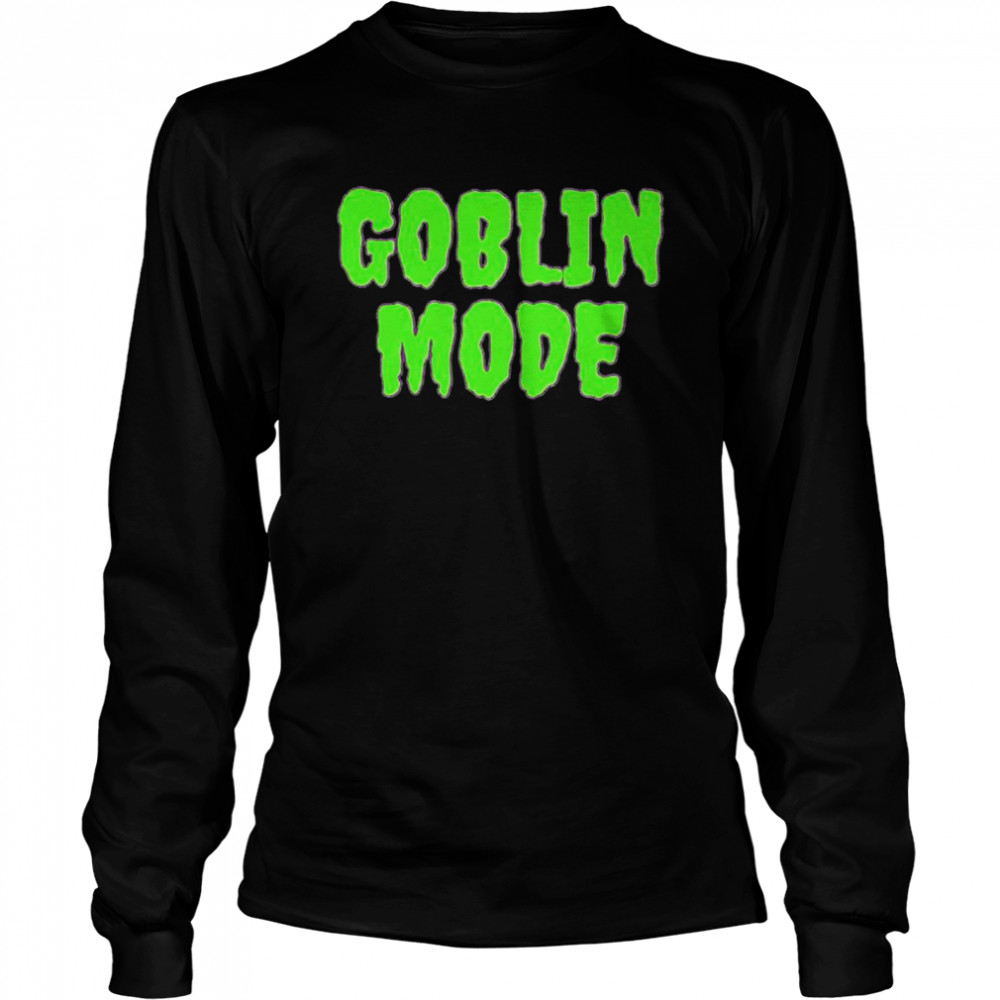 Goblin Mode shirt Long Sleeved T-shirt