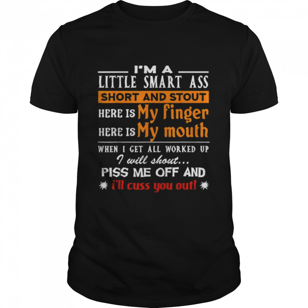 I’m a little smart ass short and stout shorties shirt