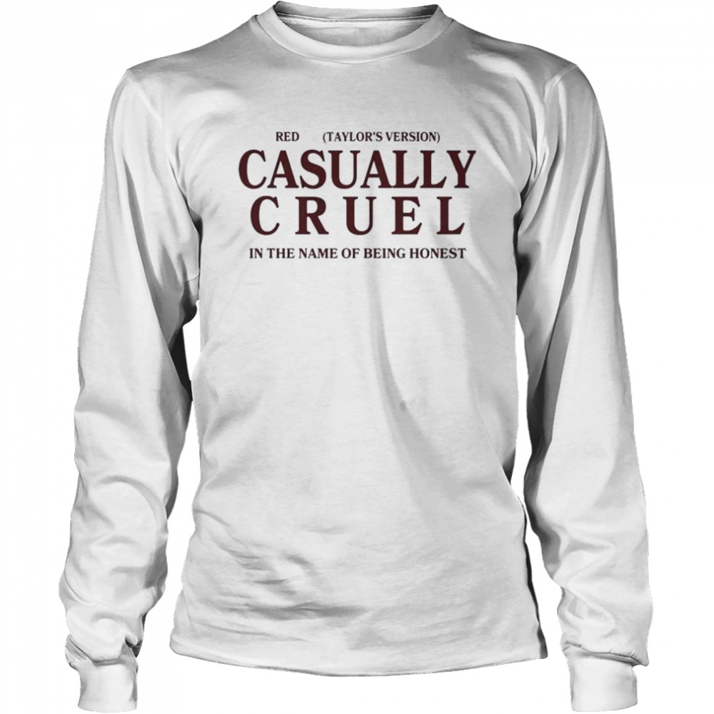 Red taylor’s version casually cruel in the name of being honest shirt Long Sleeved T-shirt