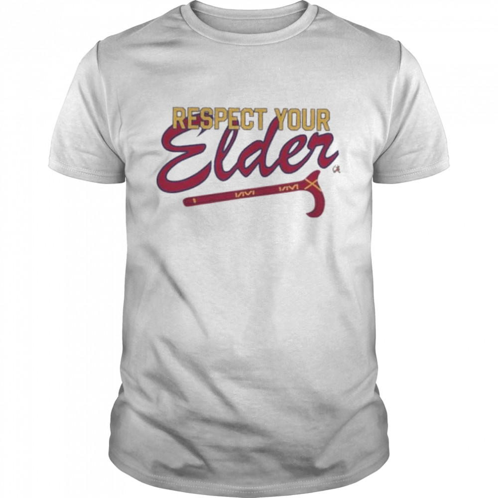 Respect your elder atlanta braves shirt