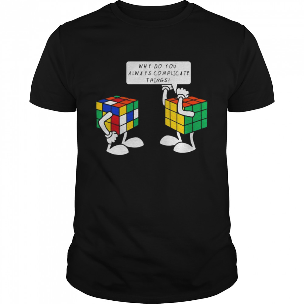 Rubik why do you always complicate things shirt Classic Men's T-shirt
