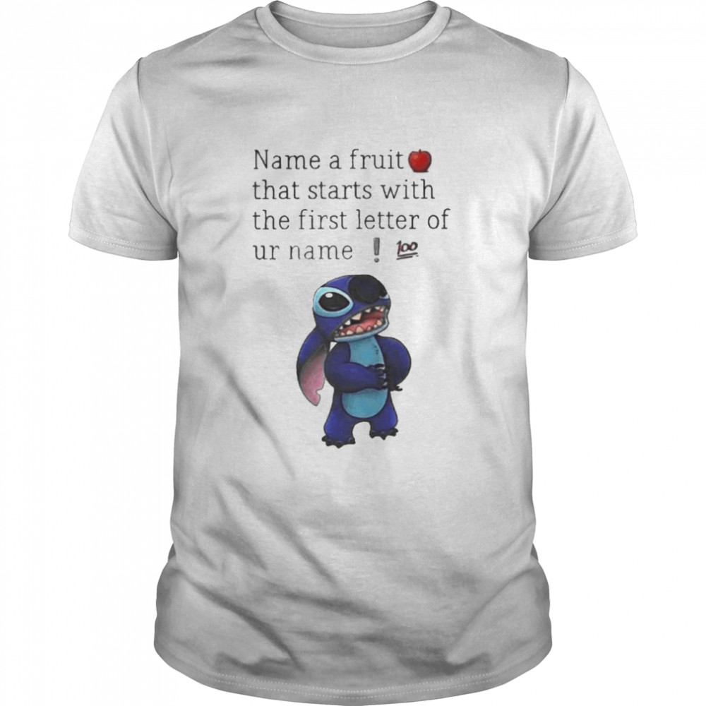 Stitch Name A Fruit That Starts With The First Letter Of Ur Name Shirt