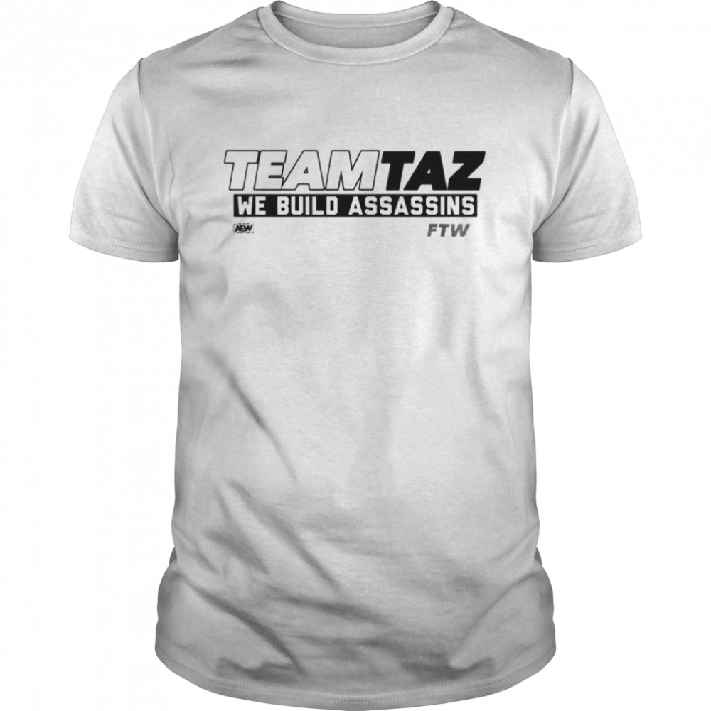 Team Taz we build assassing shirt