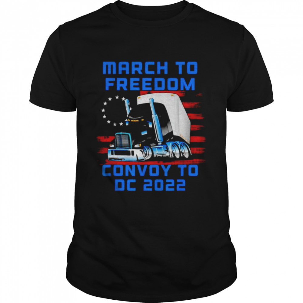 Truckers march to freedom convoy to DC 2022 shirt
