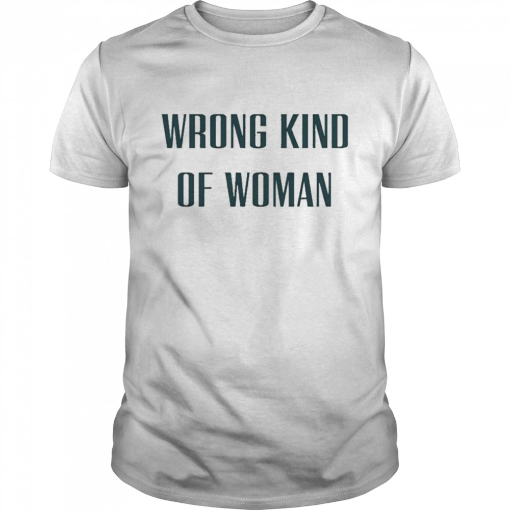 Wrong Kind Of Woman Caroline Di Russo T-Shirt